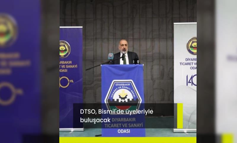 DTSO, BİSMİL'DE ÜYELERİYLE BULUŞACAK