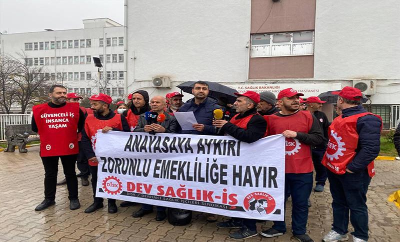 “HUKUKİ OLMAYAN ZORUNLU EMEKLİLİK İŞLEMLERİN GERİ ÇEKİLSİN”