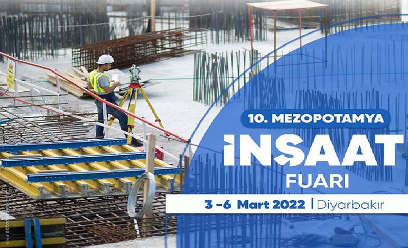 10. MEZOPOTAMYA İNŞAAT FUARI 3-6 MART TARİHLERİ ARASINDA DÜZENLENECEK